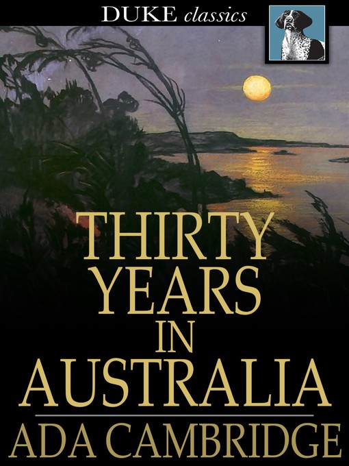 Titeldetails für Thirty Years in Australia nach Ada Cambridge - Verfügbar